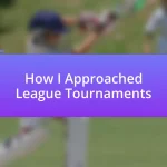 How I Approached League Tournaments