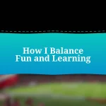 How I Balance Fun and Learning