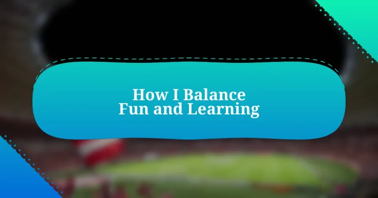 How I Balance Fun and Learning