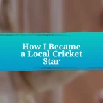 How I Became a Local Cricket Star