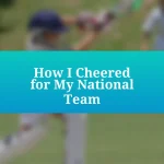 How I Cheered for My National Team