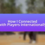 How I Connected with Players Internationally