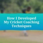 How I Developed My Cricket Coaching Techniques