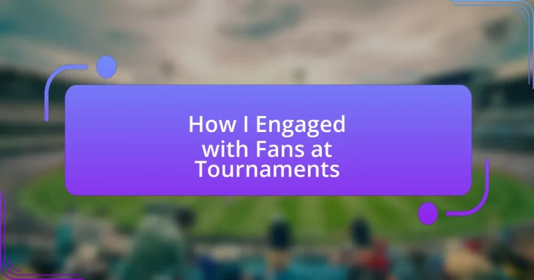 How I Engaged with Fans at Tournaments