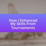 How I Enhanced My Skills From Tournaments