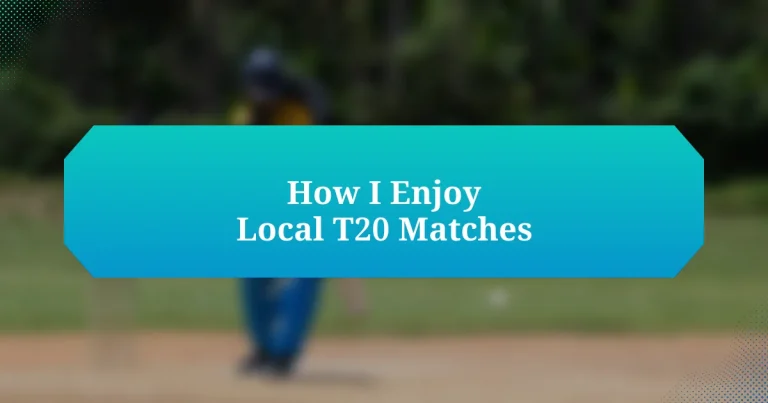 How I Enjoy Local T20 Matches