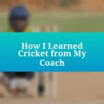 How I Learned Cricket from My Coach