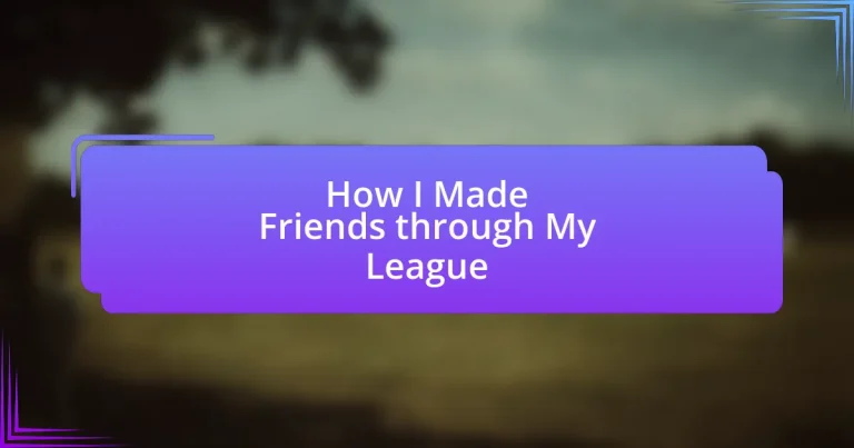 How I Made Friends through My League