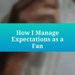 How I Manage Expectations as a Fan