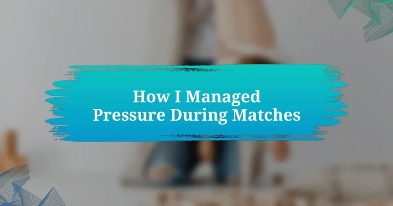 How I Managed Pressure During Matches