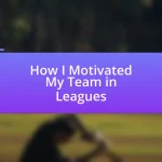 How I Motivated My Team in Leagues