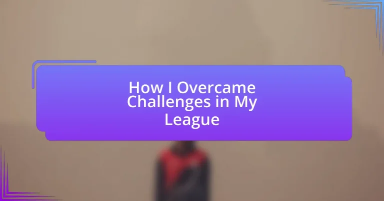 How I Overcame Challenges in My League