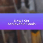 How I Set Achievable Goals