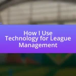 How I Use Technology for League Management