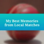 My Best Memories from Local Matches