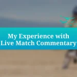 My Experience with Live Match Commentary