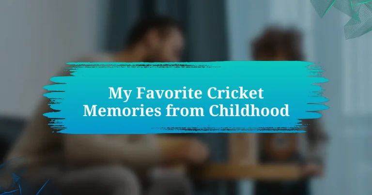 My Favorite Cricket Memories from Childhood