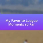 My Favorite League Moments so Far