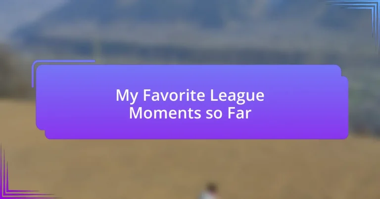 My Favorite League Moments so Far