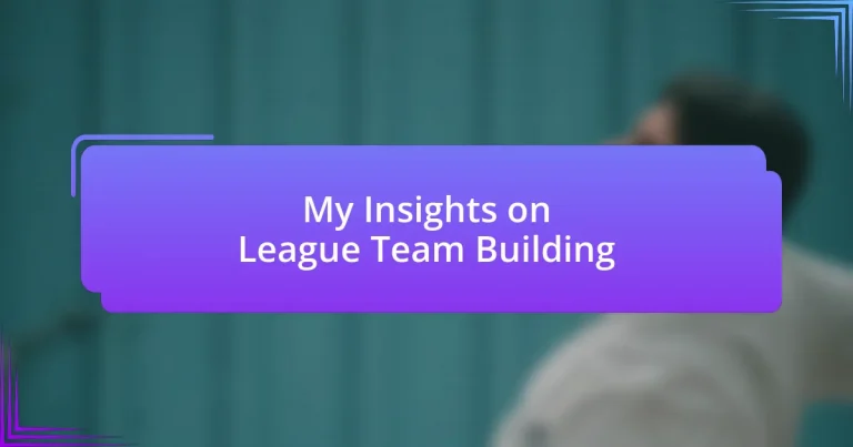 My Insights on League Team Building