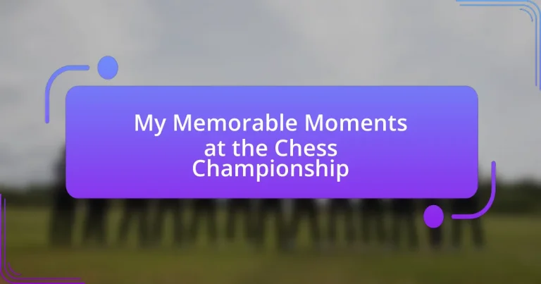 My Memorable Moments at the Chess Championship