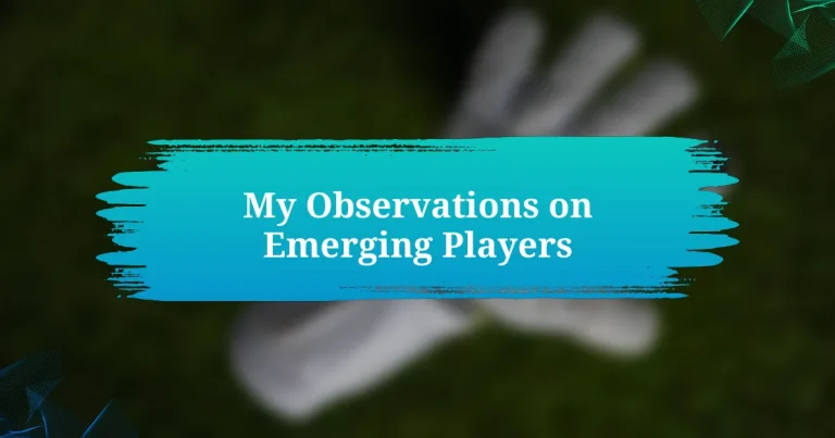 My Observations on Emerging Players