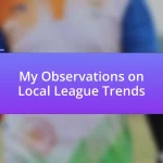 My Observations on Local League Trends