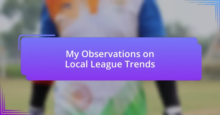 My Observations on Local League Trends