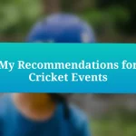 My Recommendations for Cricket Events