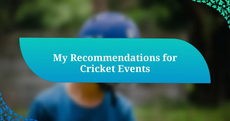 My Recommendations for Cricket Events