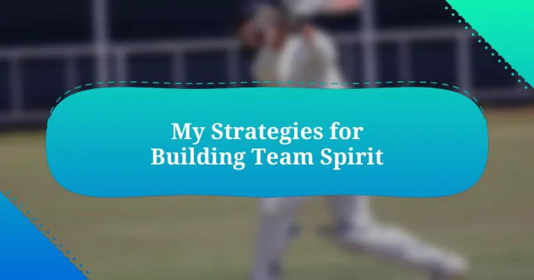 My Strategies for Building Team Spirit