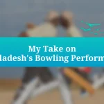 My Take on Bangladesh’s Bowling Performance