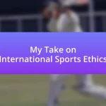 My Take on International Sports Ethics