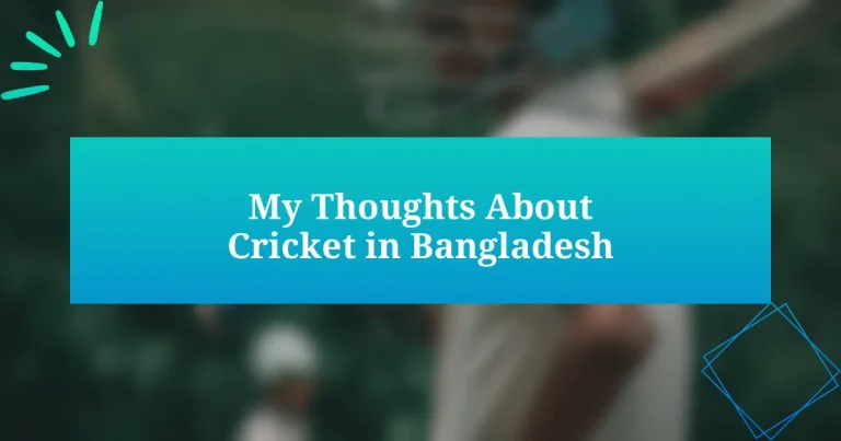 My Thoughts About Cricket in Bangladesh