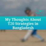 My Thoughts About T20 Strategies in Bangladesh