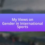 My Views on Gender in International Sports