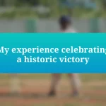 My experience celebrating a historic victory