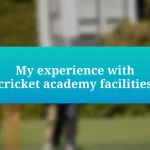 My experience with cricket academy facilities