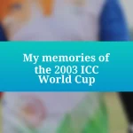 My memories of the 2003 ICC World Cup