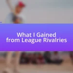 What I Gained from League Rivalries