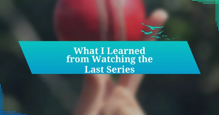 What I Learned from Watching the Last Series