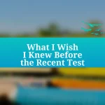 What I Wish I Knew Before the Recent Test