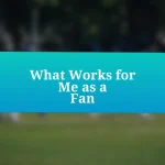 What Works for Me as a Fan