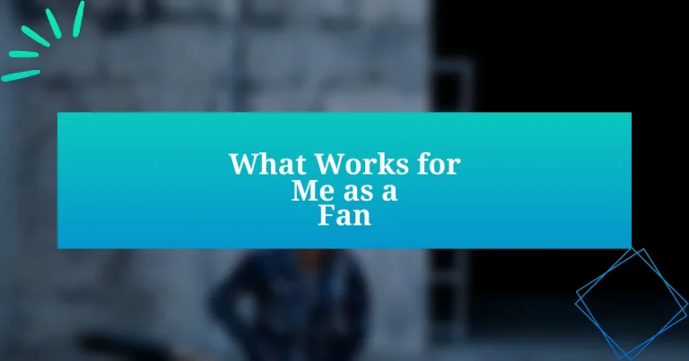 What Works for Me as a Fan