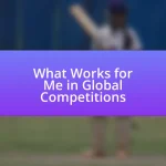 What Works for Me in Global Competitions