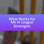 What Works for Me in League Strategies