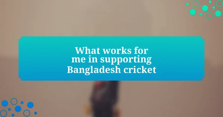 What works for me in supporting Bangladesh cricket