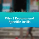 Why I Recommend Specific Drills