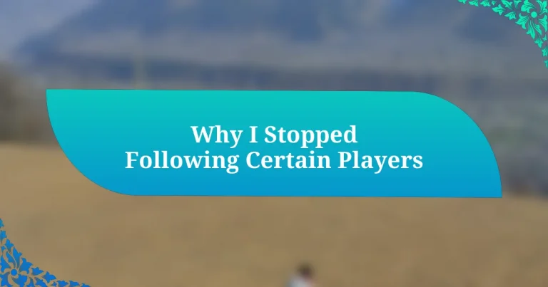 Why I Stopped Following Certain Players