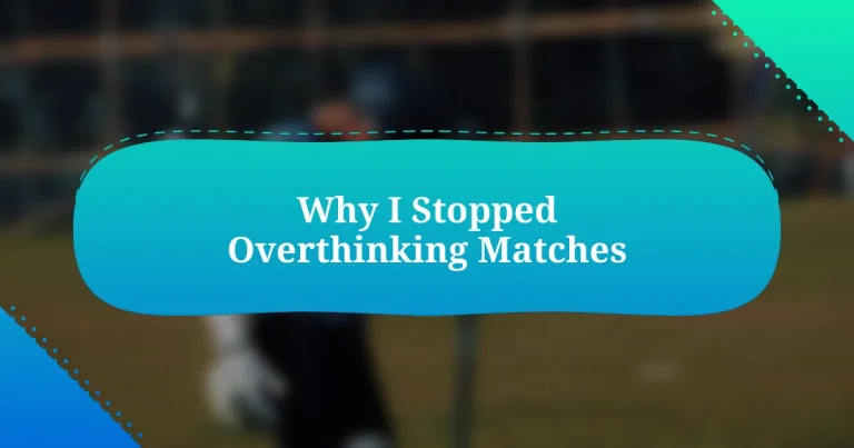 Why I Stopped Overthinking Matches